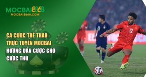 Cá Cược Thể Thao Trực Tuyến MOCBAI – Sân Chơi Uy Tín Dành Cho Tín Đồ Bóng Đá