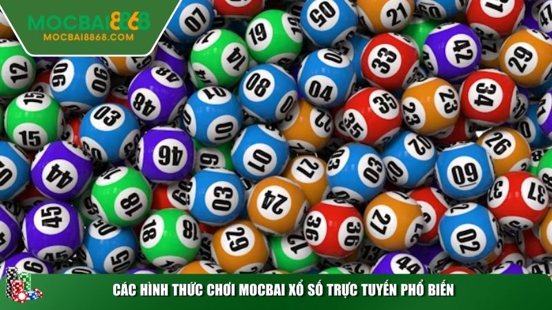 Các hình thức chơi MOCBAI xổ số trực tuyến phổ biến