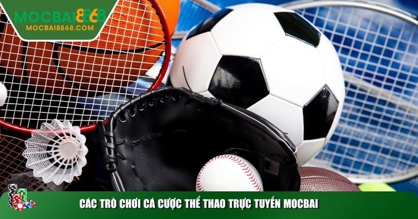 Các trò chơi cá cược thể thao trực tuyến MOCBAI