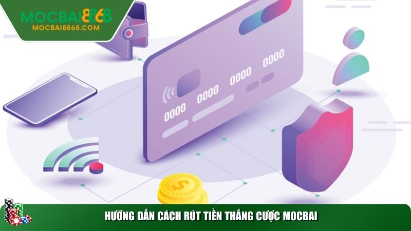 Hướng dẫn cách rút tiền thắng cược MOCBAI