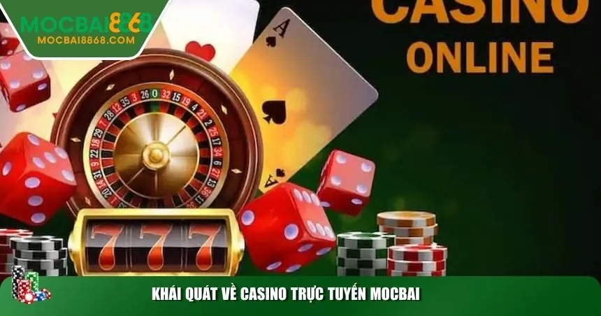 Khái quát về casino trực tuyến MOCBAI