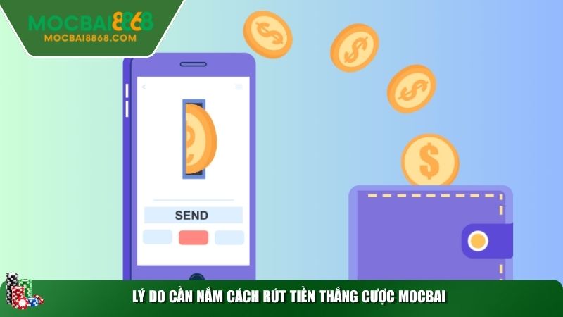 Lý do cần nắm cách rút tiền thắng cược MOCBAI