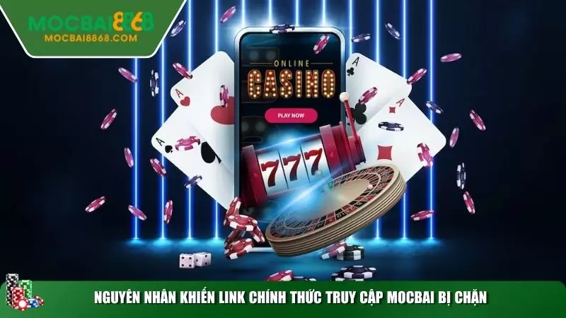 Nguyên nhân khiến link chính thức truy cập MOCBAI bị chặn