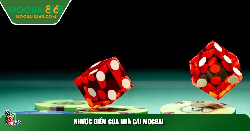 Nhược điểm của nhà cái MOCBAI