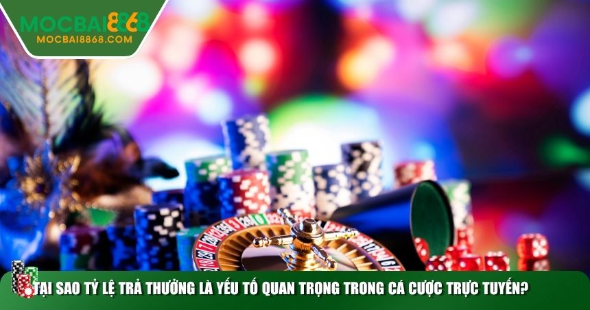 Tại sao tỷ lệ trả thưởng là yếu tố quan trọng trong cá cược trực tuyến?